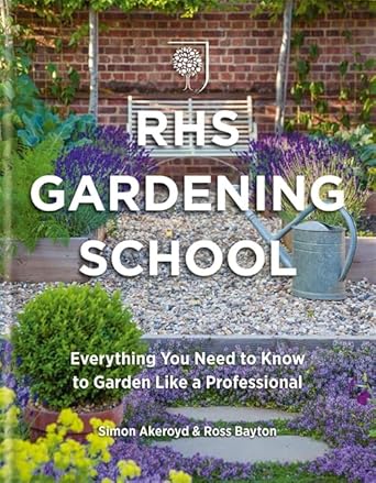 rhs gardening school everything you need to know to garden like a professional 1st edition simon akeroyd ,dr