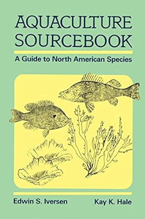 aquaculture sourcebook a guide to north american species 1st edition edwin s iversen ,k k hale 0442009925,