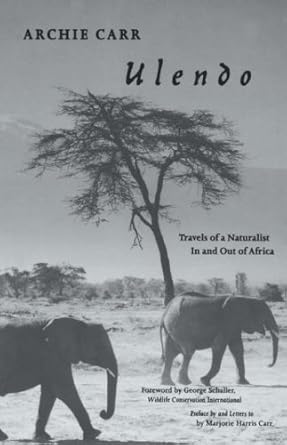 ulendo travels of a naturalist in and out of africa 1st edition archie f carr 0813011795, 978-0813011790