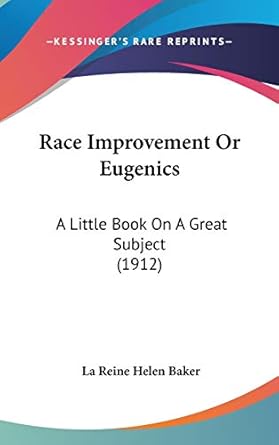 race improvement or eugenics a little book on a great subject 1st edition la reine helen baker 1104200767,