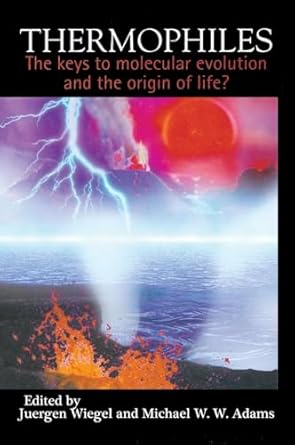 thermophiles the keys to the molecular evolution and the origin of life 1st edition juergen wiegel ,adams w w