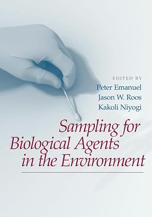 sampling for biological agents in the environment 1st edition peter emanuel ,jason w roos ,kakoli niyogi