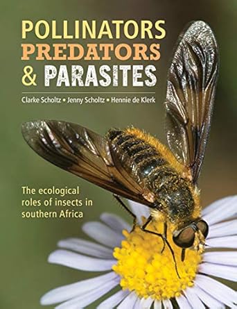 pollinators predators and parasites the ecological roles of insects in southern africa 1st edition clarke