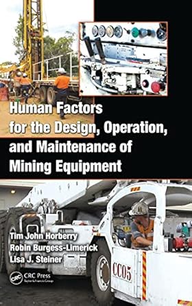 human factors for the design operation and maintenance of mining equipment 1st edition tim horberry ,robin