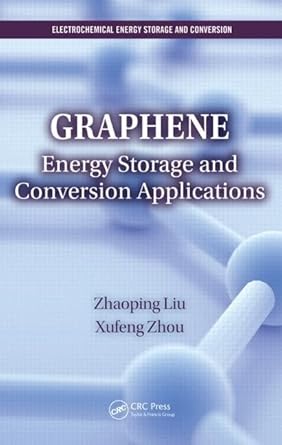 graphene energy storage and conversion applications 1st edition zhaoping liu ,xufeng zhou 1482203758,
