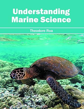 understanding marine science 1st edition theodore roa 1632396378, 978-1632396372