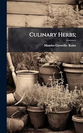 culinary herbs 1st edition maurice grenville from old c kains 1024005003, 978-1024005004