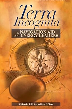 terra incognita a navigation aid for energy leaders 1st edition christopher e h ross ,lane e sloan