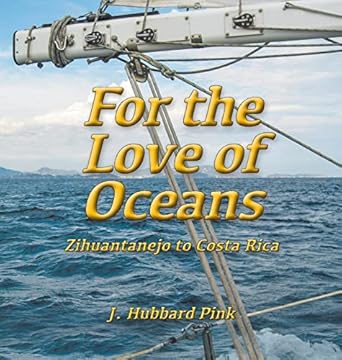 for the love of oceans zihuantanejo to costa rica 1st edition j hubbard pink 1956661204, 978-1956661200