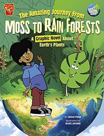 the amazing journey from moss to rain forests a graphic novel about earths plants 1st edition steve foxe