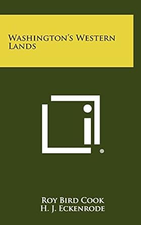 washingtons western lands 1st edition roy bird cook ,h j eckenrode 1258366428, 978-1258366421