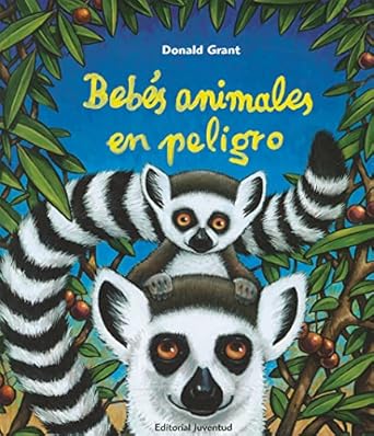 bebes animales en peligro 1st edition donald grant 8426137792, 978-8426137791