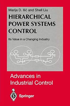 hierarchical power systems control its value in a changing industry 1st edition marija ilic ,shell liu