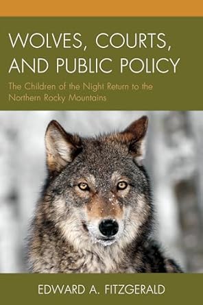 wolves courts and public policy the children of the night return to the northern rocky mountains 1st edition