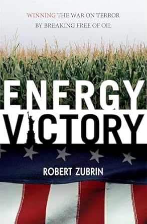 energy victory winning the war on terror by breaking free of oil 1st edition robert zubrin 1591025915,