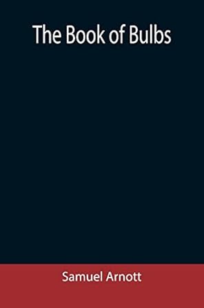 the book of bulbs 1st edition samuel arnott 9355390726, 978-9355390721