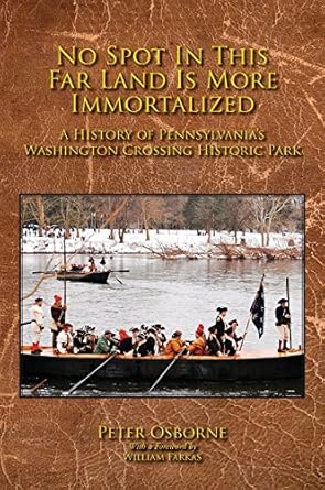 no spot in this far land is more immortalized a history of pennsylvanias washington crossing historic park