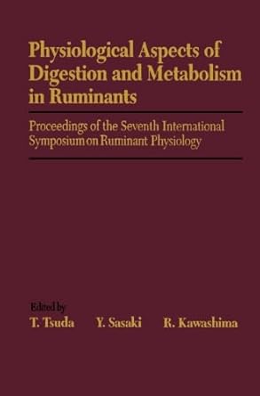 physiological aspects of digestion and metabolism in ruminants proceedings of the seventh international