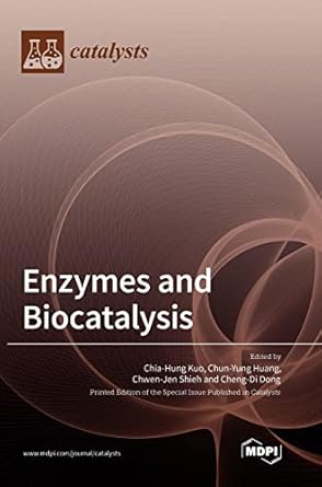 enzymes and biocatalysis 1st edition chia hung kuo ,chun yung huang ,chwen jen shieh 3036554122,