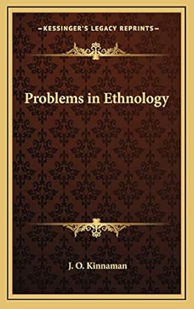problems in ethnology 1st edition j o kinnaman 1168671019, 978-1168671011