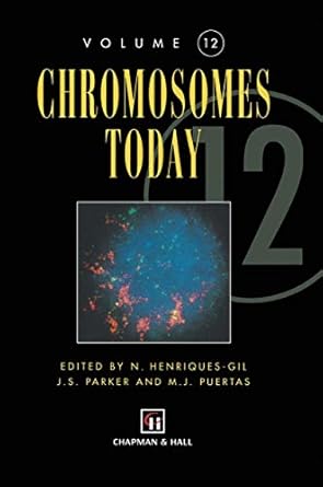 chromosomes today volume 12 1st edition n henriquez gil ,j s parker ,m puertas 0412752409, 978-0412752407