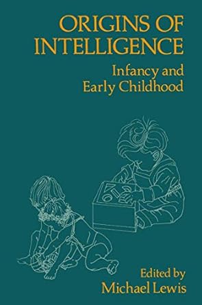 origins of intelligence infancy and early childhood 1st edition m lewis 1468469630, 978-1468469639