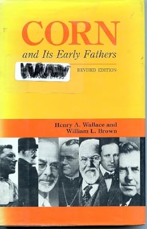 corn and its early fathers 1st edition henry a wallace ,william l brown 0813800129, 978-0813800127