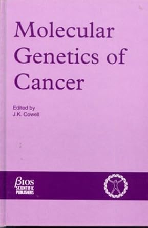 molecular genetics of cancer 1st edition john k cowell 0122204417, 978-0122204418
