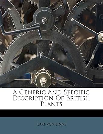 a generic and specific description of british plants 1st edition carl von linne 1173578862, 978-1173578862