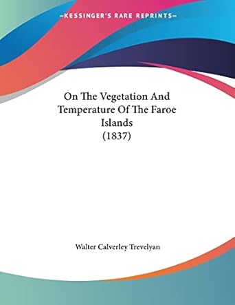 on the vegetation and temperature of the faroe islands 1st edition walter calverley trevelyan sir 1120333563,