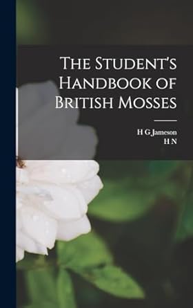 the students handbook of british mosses 1st edition h n 1861 1944 dixon ,h g jameson 1019223618,