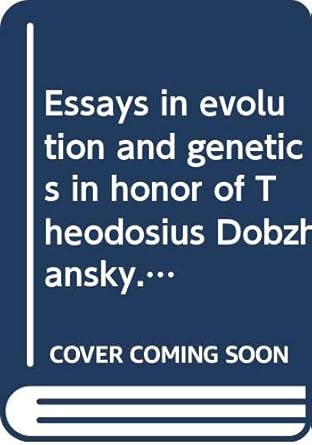 essays in evolution and genetics in honor of theodosius dobzhansky a supplement to evolutionary biology 1st
