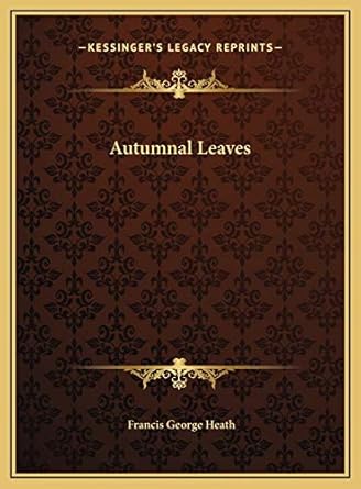 autumnal leaves 1st edition francis george heath 1169771920, 978-1169771925