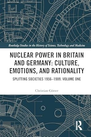 nuclear power in britain and germany culture emotions and rationality 1st edition christian gotter