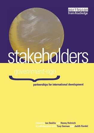 stakeholders government ngo partnerships for international development 1st edition ian smillie ,henny helmich