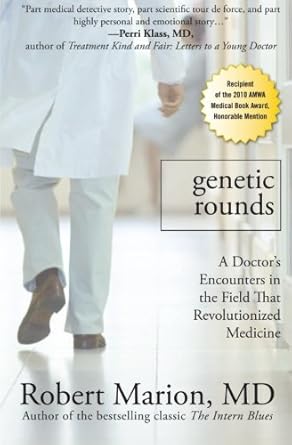 genetic rounds a doctors encounters in the field that revolutionized medicine 1st edition robert marion