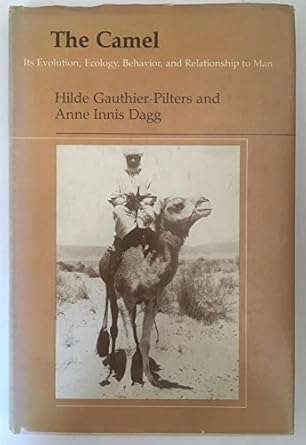 the camel its evolution ecology behavior and relationship to man 1st edition hilde gauthier pilters ,anne