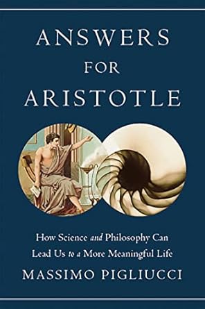 answers for aristotle how science and philosophy can lead us to a more meaningful life 1st edition massimo