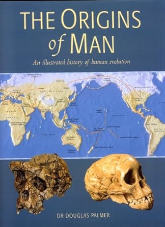 the origins of man an illustrated history of human evolution 1st edition douglas palmer 1845371658,