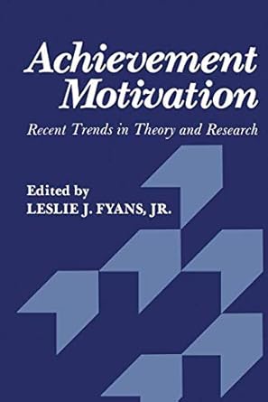 achievement motivation recent trends in theory and research 1st edition fyans 0306405490, 978-0306405495