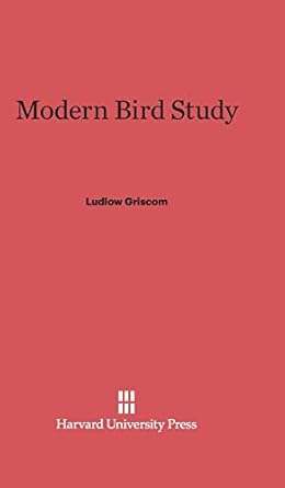 modern bird study 1st edition ludlow griscom 0674284143, 978-0674284142