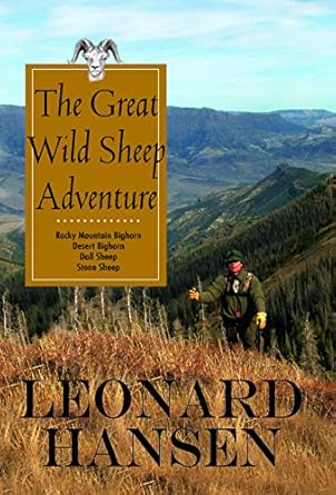 the great wild sheep adventure hunting rocky mountain bighorn desert bighorn dall and stone sheep 1st edition