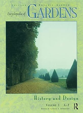 encyclopedia of gardens history and design 1st edition candice a shoemaker 1579581730, 978-1579581732