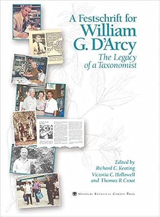 a festschrift for william g darcy the legacy of a taxonomist 1st edition t b croat and v c hollowell r c
