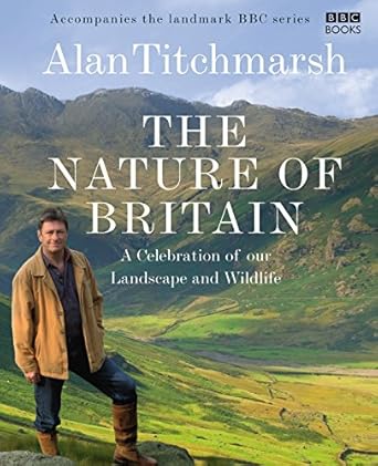 nature of britain a celebration of our landscape and wildlife 1st edition alan titchmarsh 0563493984,