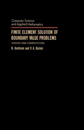 finite element solution of boundary value problems theory and computation 1st edition o axelsson ,v a