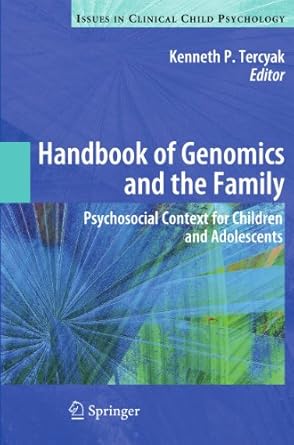 handbook of genomics and the family psychosocial context for children and adolescents 1st edition kenneth p