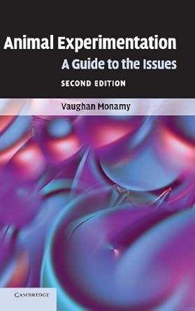 animal experimentation a guide to the issues 1st edition vaughan monamy 0521878799, 978-0521878791