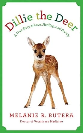 dillie the deer a true story of love healing and family 1st edition melanie butera ,diane reverand