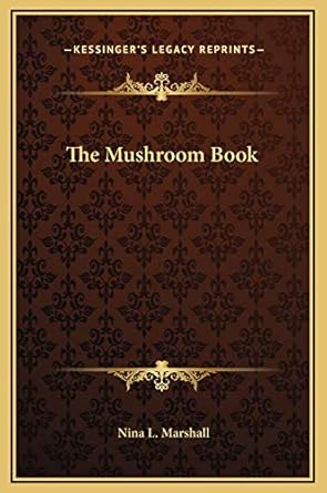 the mushroom book 1st edition nina l marshall 1169320678, 978-1169320673